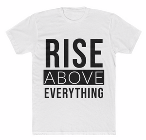 RISE ABOVE EVERYTHING